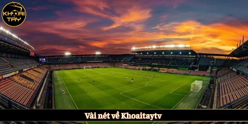 Vài nét về Khoaitaytv